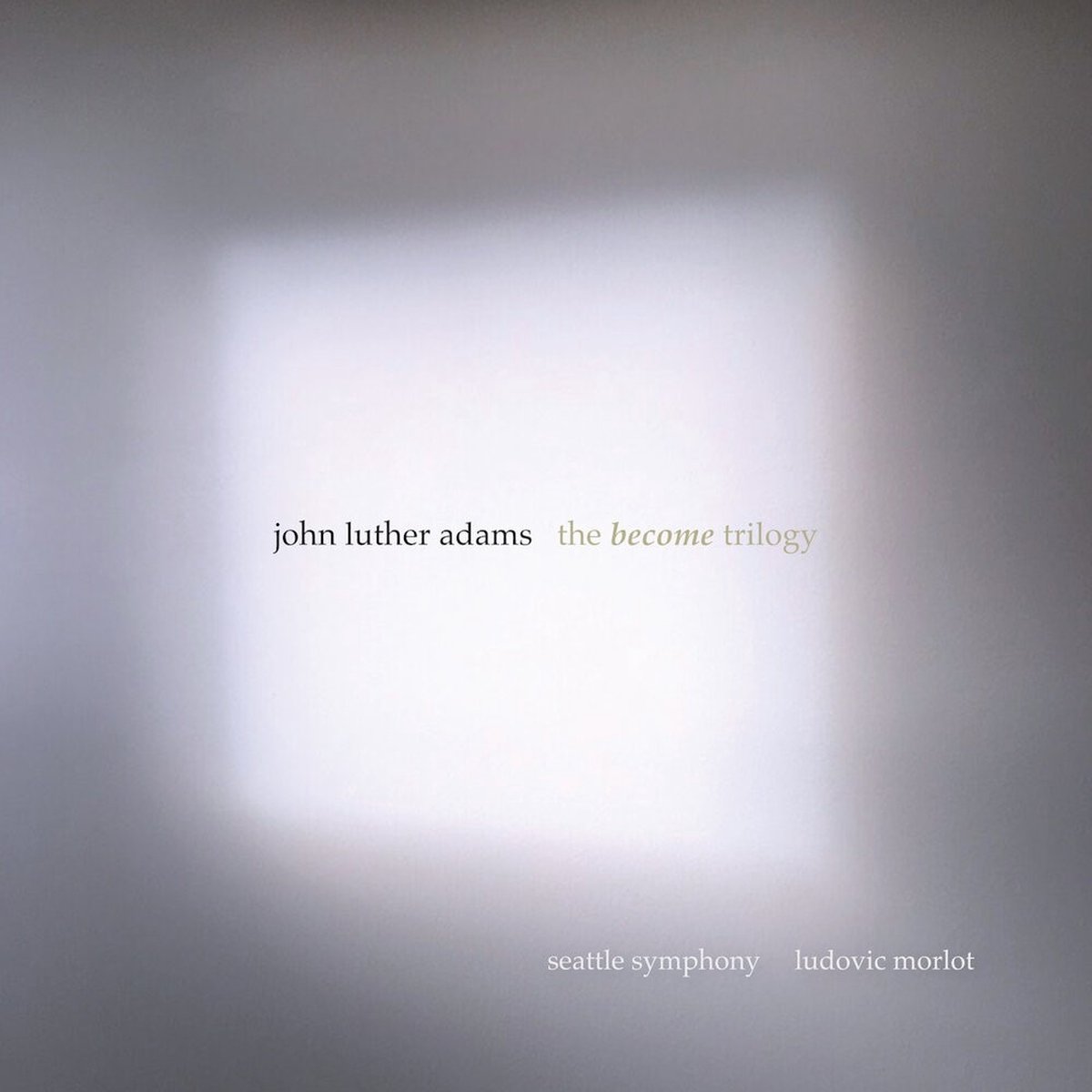 Seattle Symphony, Ludovic Morlot - John Luther Adams: The Become Trilogy (3 CD)