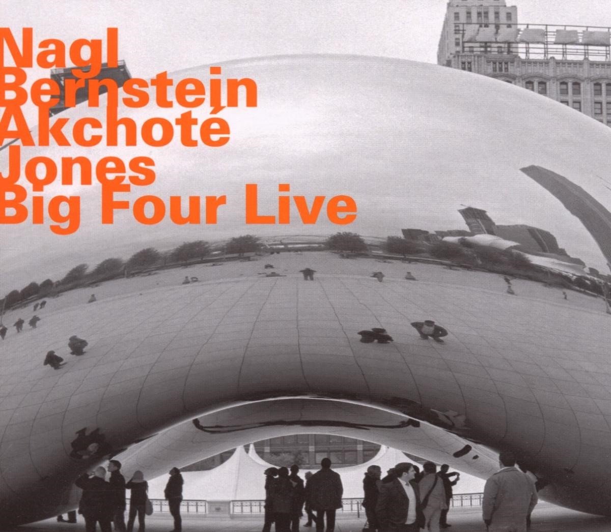 Nagl, Bernstein, Akchoté & Jones - Big Four Live (CD)