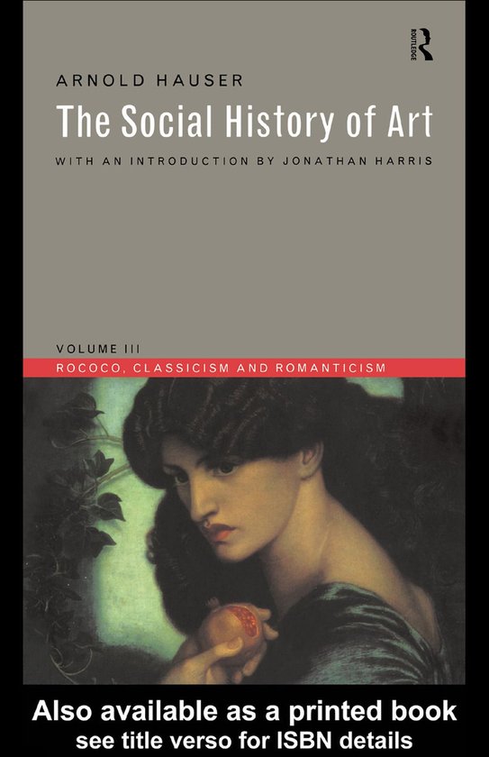 Boekomslag: "The Social History of Art, Volume III: Rococo, Classicism and Romanticism" door Arnold Hauser. Een schilderij van een vrouw met een vrucht.