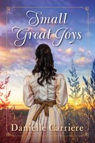 Resilient Hearts Historical Romances 1 - Small Great Joys