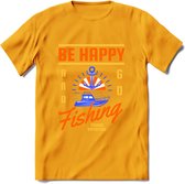 Be Happy Go Fishing - Vissen T-Shirt | Oranje | Grappig Verjaardag Vis Hobby Cadeau Shirt | Dames - Heren - Unisex | Tshirt Hengelsport Kleding Kado - Geel - M