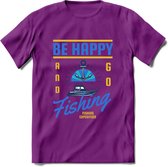 Be Happy Go Fishing - Vissen T-Shirt | Blauw | Grappig Verjaardag Vis Hobby Cadeau Shirt | Dames - Heren - Unisex | Tshirt Hengelsport Kleding Kado - Paars - S