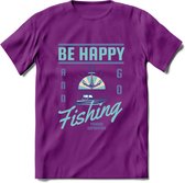 Be Happy Go Fishing - Vissen T-Shirt | Blauw | Grappig Verjaardag Vis Hobby Cadeau Shirt | Dames - Heren - Unisex | Tshirt Hengelsport Kleding Kado - Paars - L