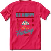 Be Happy Go Fishing - Vissen T-Shirt | Aqua | Grappig Verjaardag Vis Hobby Cadeau Shirt | Dames - Heren - Unisex | Tshirt Hengelsport Kleding Kado - Roze - XL