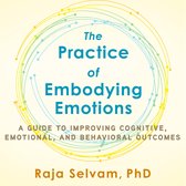 The Practice of Embodying Emotions