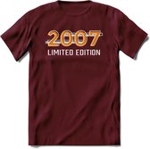 2007 Limited Edition T-Shirt | Goud - Zilver | Grappig Verjaardag en Feest Cadeau Shirt | Dames - Heren - Unisex | Tshirt Kleding Kado | - Burgundy - XXL