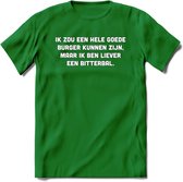 Ik Zou Een Hele Goede Burger Zijn... - Snack T-Shirt | Grappig Verjaardag Kleding Cadeau | Eten En Snoep Shirt | Dames - Heren - Unisex Tshirt | - Donker Groen - L