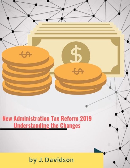 New Administration Tax Reform 2019: Understanding the Changes
