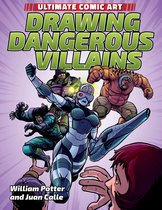 Ultimate Comic Art - Drawing Dangerous Villains
