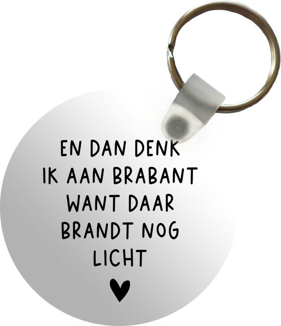 Sleutelhanger - Spreuken - En dan denk ik aan Brabant - Quotes - Guus Meeuwis - Plastic - Rond - Uitdeelcadeautjes - Vaderdag cadeau - Geschenk - Cadeautje voor hem - Tip - Mannen
