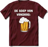 De Soep Van Vandaag T-Shirt | Bier Kleding | Feest | Drank | Grappig Verjaardag Cadeau | - Burgundy - L