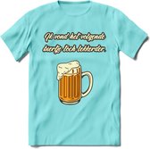 Ik Vond Het Volgende Biertje Toch Lekkerder T-Shirt | Bier Kleding | Feest | Drank | Grappig Verjaardag Cadeau | - Licht Blauw - XXL