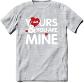I Am Yours and You Are Mine - Valentijn T-Shirt | Grappig Valentijnsdag Cadeautje voor Hem en Haar | Dames - Heren - Unisex | Kleding Cadeau | - Licht Grijs - Gemaleerd - XL