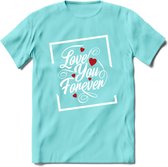 Love You Forever - Valentijn T-Shirt | Grappig Valentijnsdag Cadeautje voor Hem en Haar | Dames - Heren - Unisex | Kleding Cadeau | - Licht Blauw - L