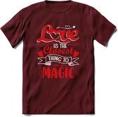 Love Is The Closest Thing To Magic - Valentijn T-Shirt | Grappig Valentijnsdag Cadeautje voor Hem en Haar | Dames - Heren - Unisex | Kleding Cadeau | - Burgundy - L