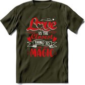 Love Is The Closest Thing To Magic - Valentijn T-Shirt | Grappig Valentijnsdag Cadeautje voor Hem en Haar | Dames - Heren - Unisex | Kleding Cadeau | - Leger Groen - XL