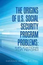 The Origins of U.S. Social Security Program Problems: