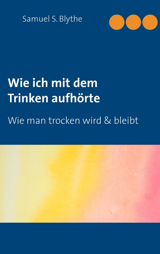 Wie Höre Ich Mit Dem Trinken Auf Wie ich mit dem Trinken aufhörte (ebook), Samuel S. Blythe