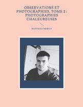 Observations et photographies 2 - Observations et photographies, tome 2 : photographies chaleureuses