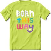 Born This Way | Pride T-Shirt | Grappig LHBTIQ+ / LGBTQ / Gay / Homo / Lesbi Cadeau Shirt | Dames - Heren - Unisex | Tshirt Kleding Kado | - Groen - S