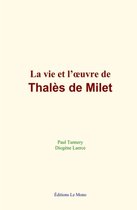 La vie et l'oeuvre de Thalès de Milet