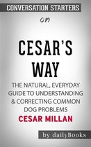 Cesar's Way: The Natural, Everyday Guide to Understanding & Correcting Common Dog Problems by Cesar Millan Conversation Starters
