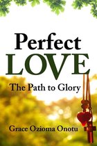 Perfect Love: The Path to Glory
