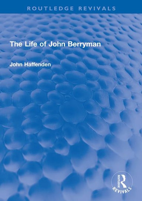 Routledge Revivals - The Life of John Berryman - cover