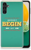 Backcase TPU Siliconen Hoesje Geschikt voor Samsung Galaxy A13 Smartphone hoesje Quote Begin