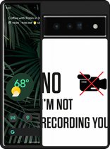 Pixel 6 Pro Hardcase hoesje Not recording you - Designed by Cazy
