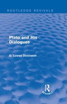 Routledge Revivals: Collected Works of G. Lowes Dickinson - Plato and His Dialogues