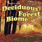 Biomes - Seasons Of The Deciduous Forest Biome