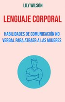 Lenguaje corporal - Lenguaje Corporal: Habilidades De Comunicación No Verbal Para Atraer A Las Mujeres