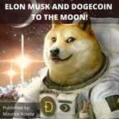 ELON MUSK AND DOGECOIN TO THE MOON!