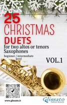 Christmas duets for Saxophone 1 - 25 Christmas Duets for altos or tenors saxes - VOL.1