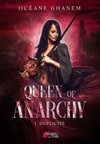 Queen of Anarchy 1 - Queen of Anarchy - 1. Duplicité