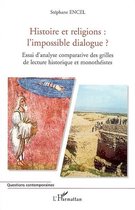 Histoire et religions : l'impossible dialogue ?: Essai d'analyse comparative des grilles de lecture historique et monothéistes