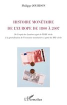 Histoire monétaire de l'Europe de 1800 à 2007: De l'esprit des Lumières après le XVIIIe siècle à la généralisation de l'économie monétarisée à partir du XXIe siècle