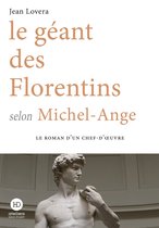 Le roman d'un chef d'oeuvre - Le géant des Florentins selon Michel-Ange
