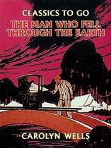 Classics To Go - The Man Who Fell Through the Earth