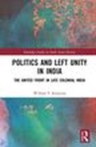 Routledge Studies in South Asian History - Politics and Left Unity in India