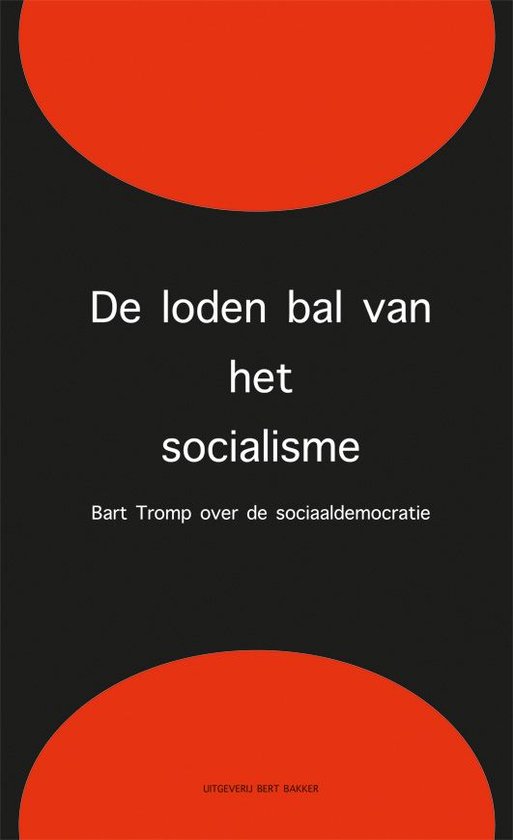 Cover van het boek 'De loden bal van het socialisme' van Bart Tromp