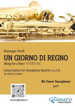 Un giorno di regno - Saxophone Quartet 3 - Un giorno di Regno - Saxophone Quartet (Bb Tenor part)