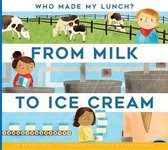 Who Made My Lunch?- From Milk to Ice Cream