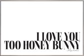 JUNIQE - Poster met kunststof lijst I Love You Too Honey Bunny - Pulp