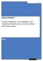 Corpus Linguistics: Lexicography and Semantics: Introduction to Concordance and Collocations