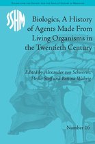 Studies for the Society for the Social History of Medicine - Biologics, A History of Agents Made From Living Organisms in the Twentieth Century