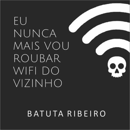Eu nunca mais vou roubar wifi do vizinho - cover