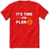 It's Time For Plan B - Crypto T-Shirt Kleding Cadeau | Dames / Heren / Unisex | Bitcoin / Ethereum shirt | Grappig Verjaardag kado | BTC Tshirt Met Print | - Rood - 3XL