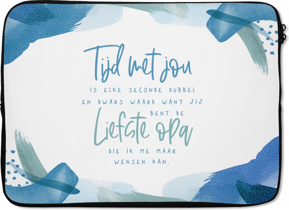 Laptophoes 14 inch - Quotes - Spreuken - Blauw - 'Tijd met jou... liefste opa' - Laptop sleeve - Binnenmaat 33x23 cm - Zwarte achterkant
